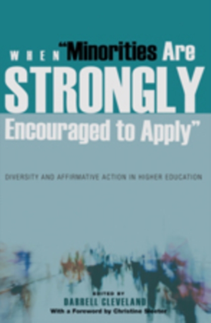 When «Minorities are Strongly Encouraged to Apply» : Diversity and Affirmative Action in Higher Education- With a Foreword by Christine Sleeter, Paperback / softback Book
