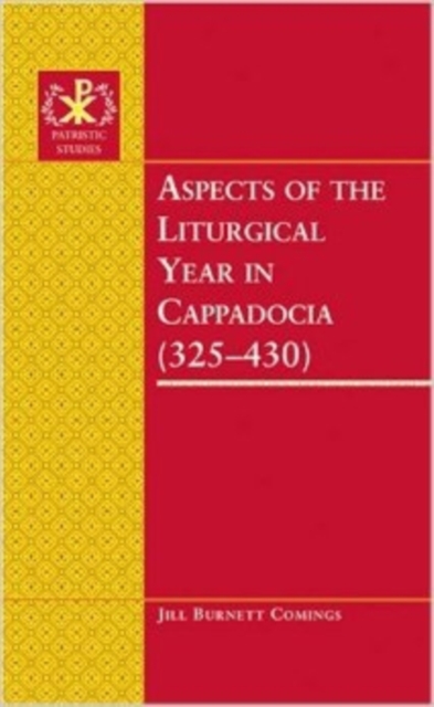 Aspects of the Liturgical Year in Cappadocia (325-430), Hardback Book
