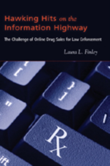 Hawking Hits on the Information Highway : The Challenge of Online Drug Sales for Law Enforcement, Paperback / softback Book