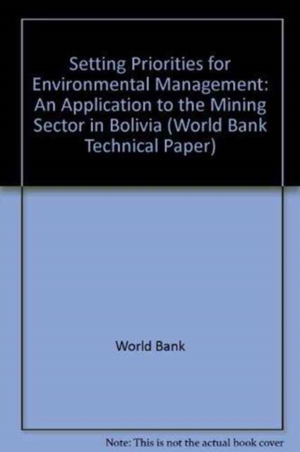 Setting Priorities for Environmental Management : An Application to the Mining Sector in Bolivia, Paperback / softback Book
