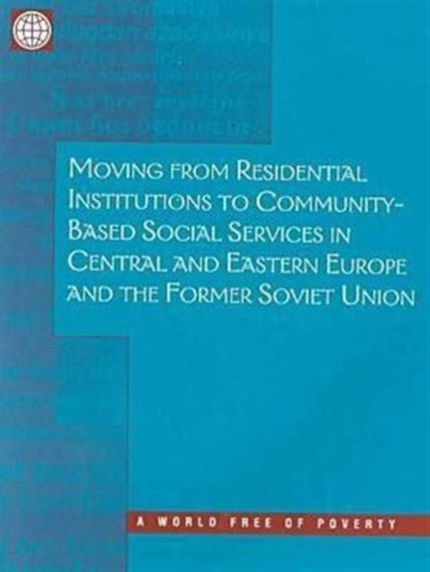 Moving from Residential Institutions to Community-based Social Services in Central and Eastern Europe and the Former Soviet Union, Paperback / softback Book