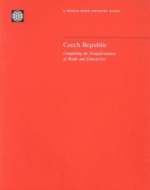 Czech Republic : Completing the Transformation of Banks and Enterprises, Paperback / softback Book