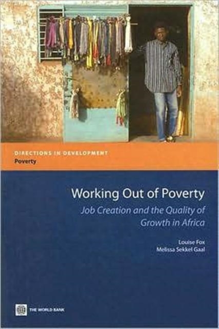 Working Out of Poverty : Job Creation and the Quality of Growth in Africa, Paperback / softback Book