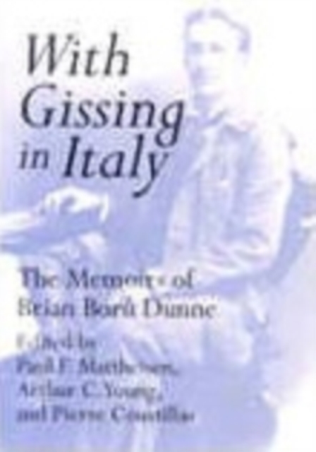 With Gissing in Italy : The Memoirs of Brian Boru Dunne, Hardback Book