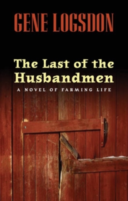 The Last of the Husbandmen : A Novel of Farming Life, Paperback / softback Book