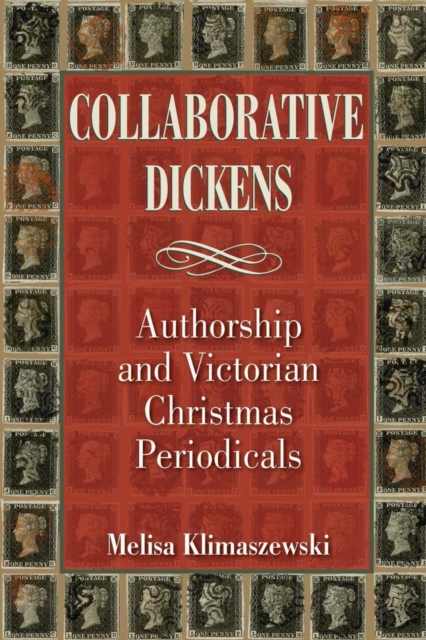 Collaborative Dickens : Authorship and Victorian Christmas Periodicals, Hardback Book