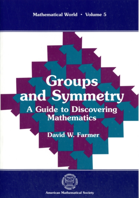 Groups and Symmetry : A Guide to Discovering Mathematics, Paperback / softback Book