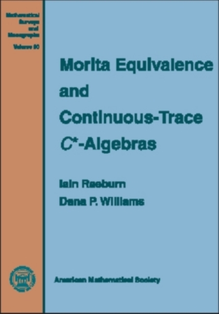 Morita Equivalence and Continuous-Trace C* -Algebras, Hardback Book