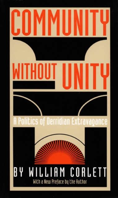 Community Without Unity : A Politics of Derridian Extravagance, Hardback Book