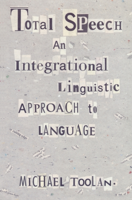 Total Speech : An Integrational Linguistic Approach to Language, Paperback / softback Book