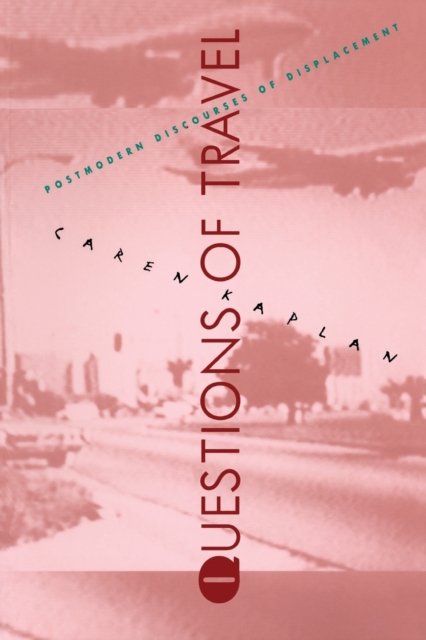 Questions of Travel : Postmodern Discourses of Displacement, Paperback / softback Book