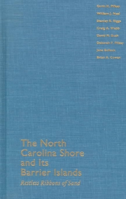 The North Carolina Shore and Its Barrier Islands : Restless Ribbons of Sand, Hardback Book