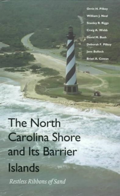 The North Carolina Shore and Its Barrier Islands : Restless Ribbons of Sand, Paperback / softback Book