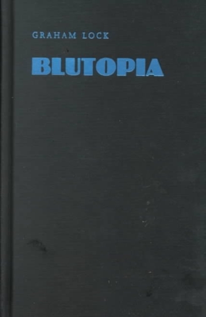 Blutopia : Visions of the Future and Revisions of the Past in the Work of Sun Ra, Duke Ellington, and Anthony Braxton, Hardback Book Blutopia : Visions of the Future and Revisions of the Past in the Work of Sun Ra, Duke Ellington, and Anthony Braxton, Hardback Book