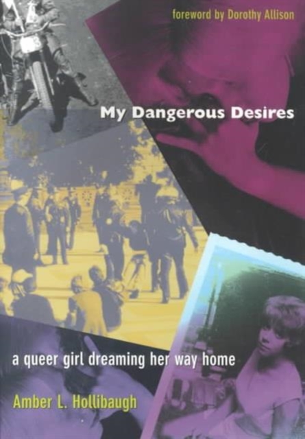 My Dangerous Desires : A Queer Girl Dreaming Her Way Home, Paperback / softback Book