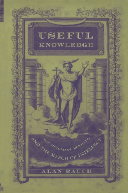Useful Knowledge : The Victorians, Morality, and the March of Intellect, Paperback / softback Book