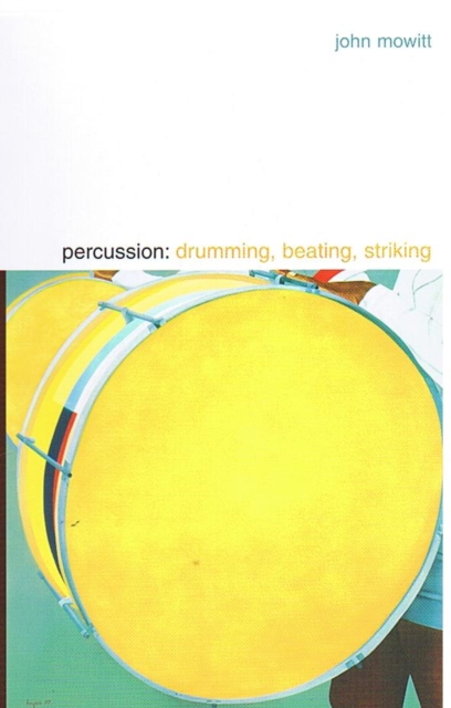 Percussion : Drumming, Beating, Striking, Hardback Book
