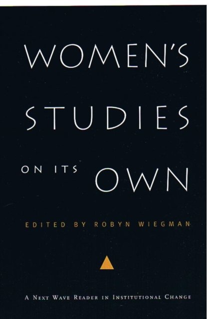 Women's Studies on Its Own : A Next Wave Reader in Institutional Change, Hardback Book