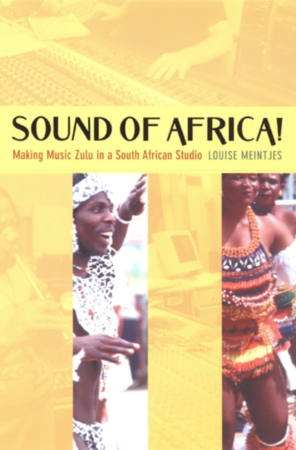 Sound of Africa! : Making Music Zulu in a South African Studio, Hardback Book Sound of Africa! : Making Music Zulu in a South African Studio, Hardback Book