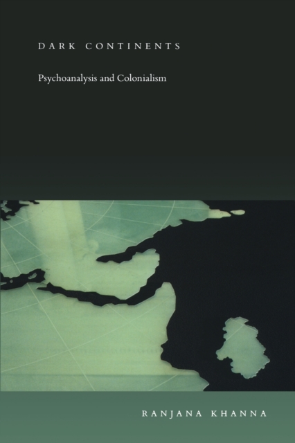 Dark Continents : Psychoanalysis and Colonialism, Paperback / softback Book