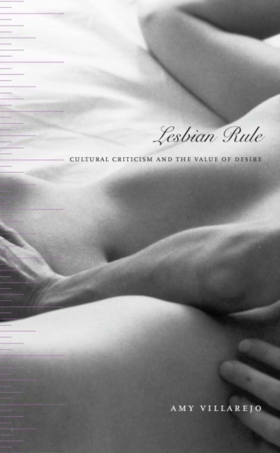 Lesbian Rule : Cultural Criticism and the Value of Desire, Paperback / softback Book