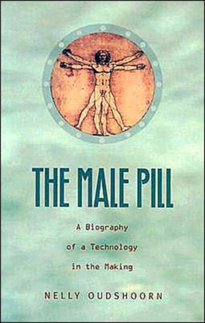 The Male Pill : A Biography of a Technology in the Making, Paperback / softback Book