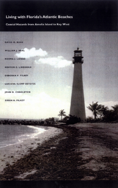Living with Florida's Atlantic Beaches : Coastal Hazards from Amelia Island to Key West, Hardback Book