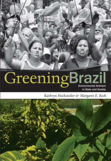 Greening Brazil : Environmental Activism in State and Society, Paperback / softback Book