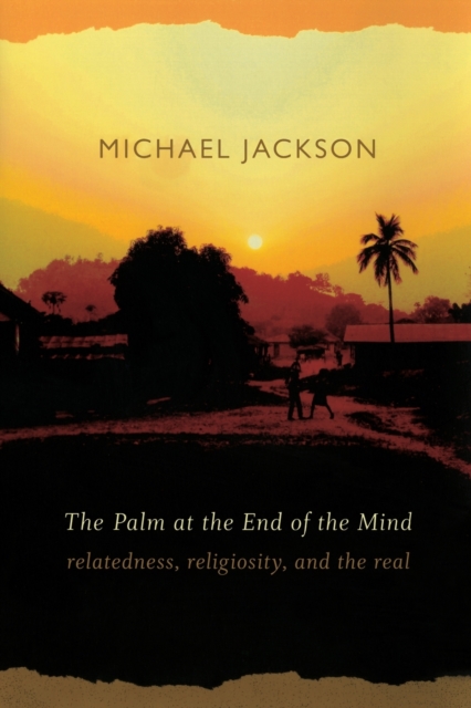 The Palm at the End of the Mind : Relatedness, Religiosity, and the Real, Paperback / softback Book