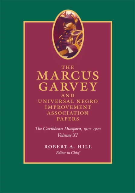The Marcus Garvey and Universal Negro Improvement Association Papers, Volume XI : The Caribbean Diaspora, 1910-1920, Hardback Book