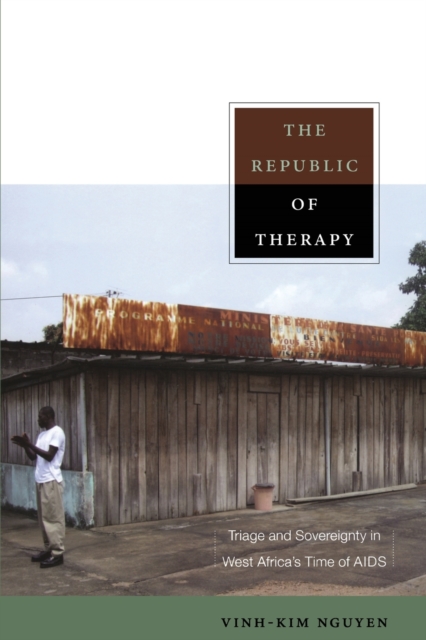 The Republic of Therapy : Triage and Sovereignty in West Africa’s Time of AIDS, Paperback / softback Book