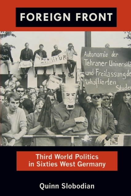 Foreign Front : Third World Politics in Sixties West Germany, Paperback / softback Book