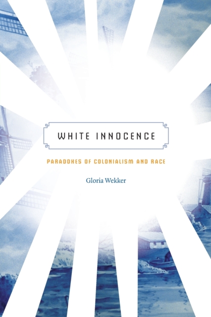 White Innocence : Paradoxes of Colonialism and Race, Paperback / softback Book