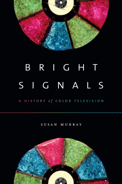 Bright Signals : A History of Color Television, Hardback Book