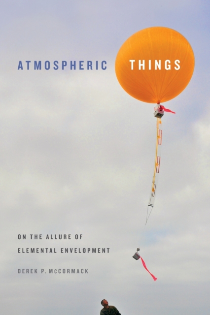 Atmospheric Things : On the Allure of Elemental Envelopment, Paperback / softback Book