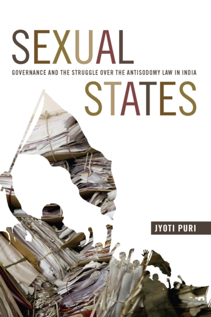 Sexual States : Governance and the Struggle over the Antisodomy Law in India, PDF eBook