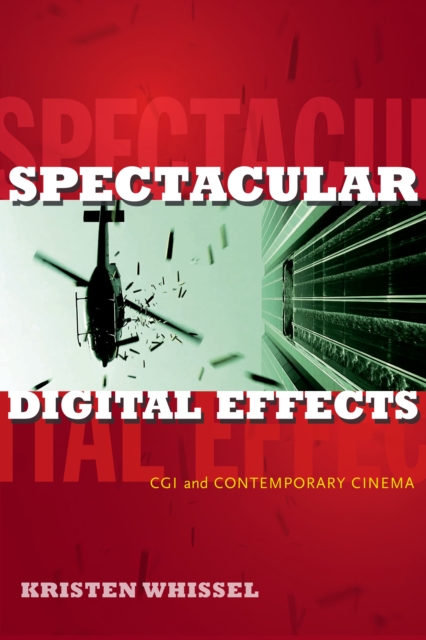 Spectacular Digital Effects : CGI and Contemporary Cinema, PDF eBook
