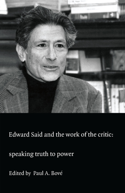 Edward Said and the Work of the Critic : Speaking Truth to Power, PDF eBook