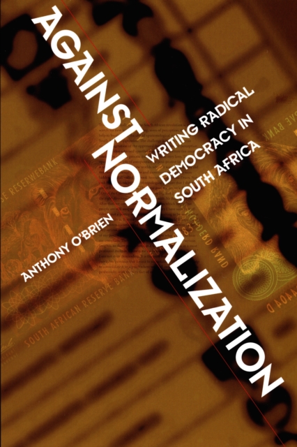 Against Normalization : Writing Radical Democracy in South Africa, PDF eBook