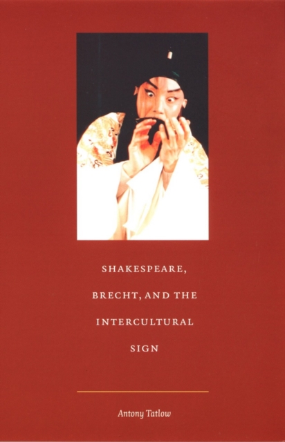 Shakespeare, Brecht, and the Intercultural Sign, PDF eBook