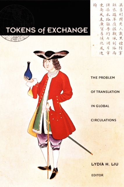 Tokens of Exchange : The Problem of Translation in Global Circulations, PDF eBook