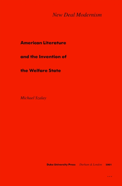 New Deal Modernism : American Literature and the Invention of the Welfare State, PDF eBook