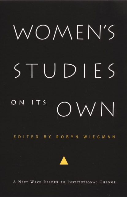 Women's Studies on Its Own : A Next Wave Reader in Institutional Change, PDF eBook