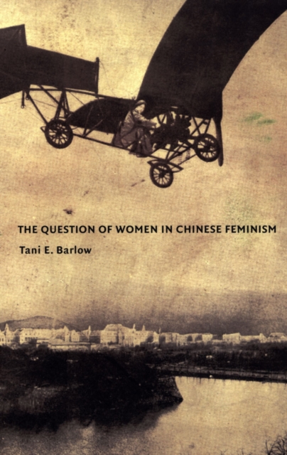 The Question of Women in Chinese Feminism, PDF eBook