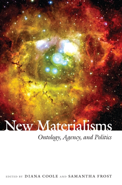 New Materialisms : Ontology, Agency, and Politics, PDF eBook