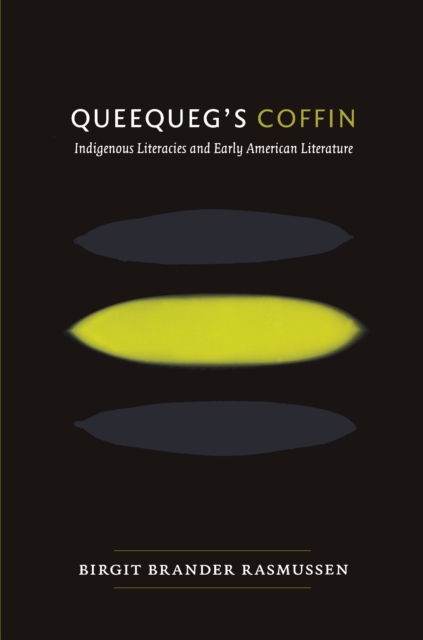 Queequeg's Coffin : Indigenous Literacies and Early American Literature, PDF eBook