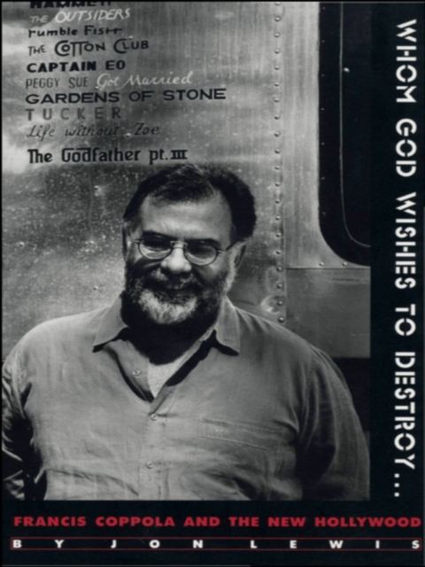 Whom God Wishes to Destroy . . . : Francis Coppola and the New Hollywood, PDF eBook