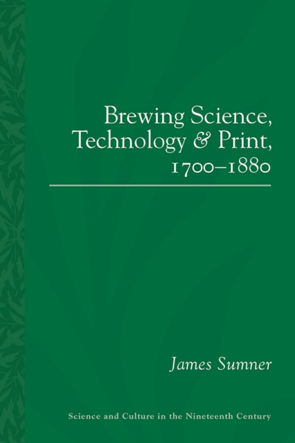 Brewing Science, Technology and Print, 1700-1880, Paperback / softback Book