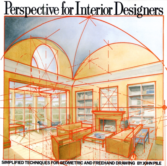 Perspective for Interior Designers : Simplified Techniques for Geometric and Freehand Drawing, Paperback / softback Book