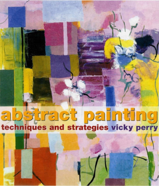 Abstract Painting : Concepts and Techniques, Paperback / softback Book